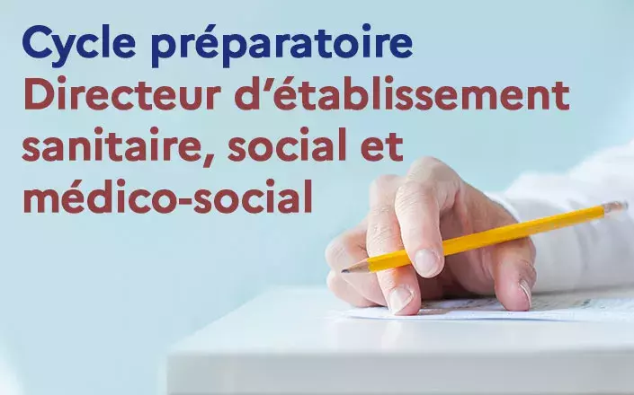 Cycle préparatoire : directeur d'établissement sanitaire, social et médico-social